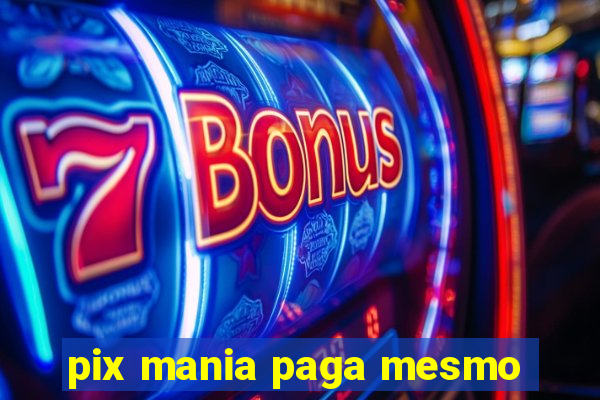 pix mania paga mesmo